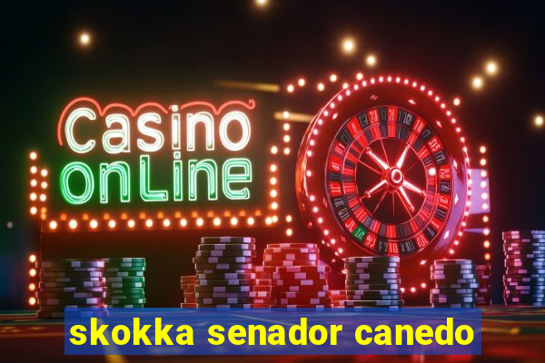 skokka senador canedo
